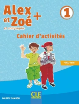 Colette Samson: Alex et Zoé + 1. Niveau A1.1. Cahier d'activités