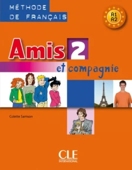 Colette Samson: Amis et compagnie 2. Niveaux A1/A2. Livre de l'élève
