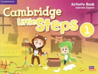 Gabriela Zapiain: Cambridge Little Steps. Level 1. Activity Book