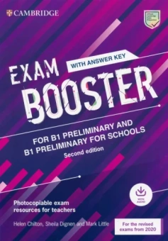 Chilton, Little, Dignen: Exam Booster for B1 Preliminary and B1 Preliminary for Schools. 2nd Edition. With Answer
