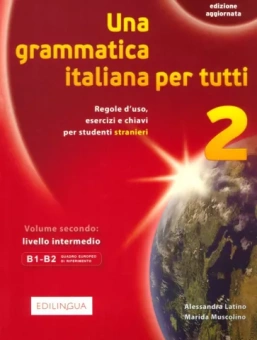 Latino, Muscolino: Una grammatica italiana per tutti 2. Edizione aggiornata. Livello intermedio. B1-B2