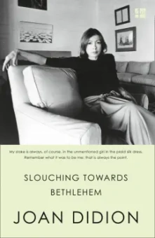 Joan Didion: Slouching Towards Bethlehem