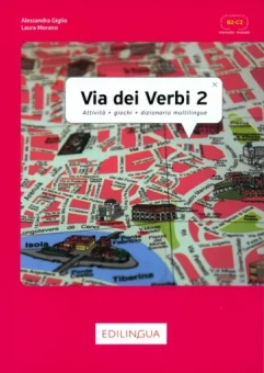Giglio, Morano: Via dei Verbi 2. Attivita + giochi + dizionario multilingue. Livello intermedio - avanzato. B2-C2